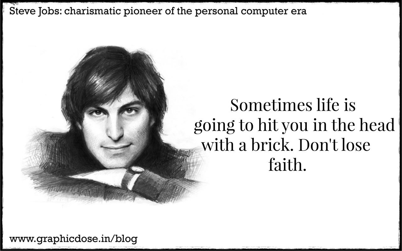 Sometimes life is going to hit you in the head with a brick. Don't lose faith.
