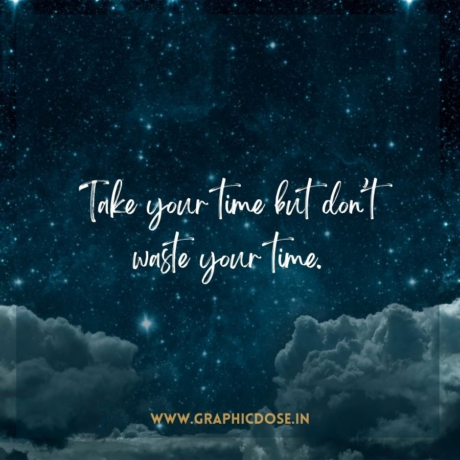 Quote about taking your time without wasting it