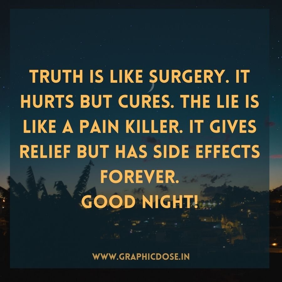 Quote comparing truth to surgery and lies to pain killers
