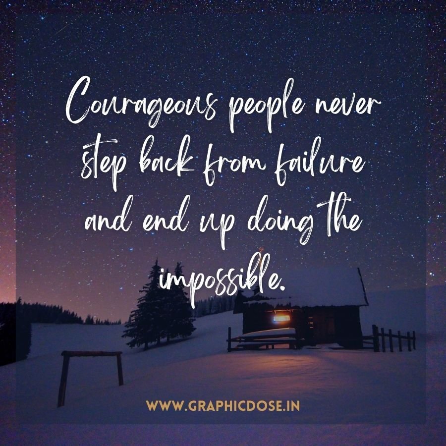 Quote on courage overcoming failure to achieve the impossible