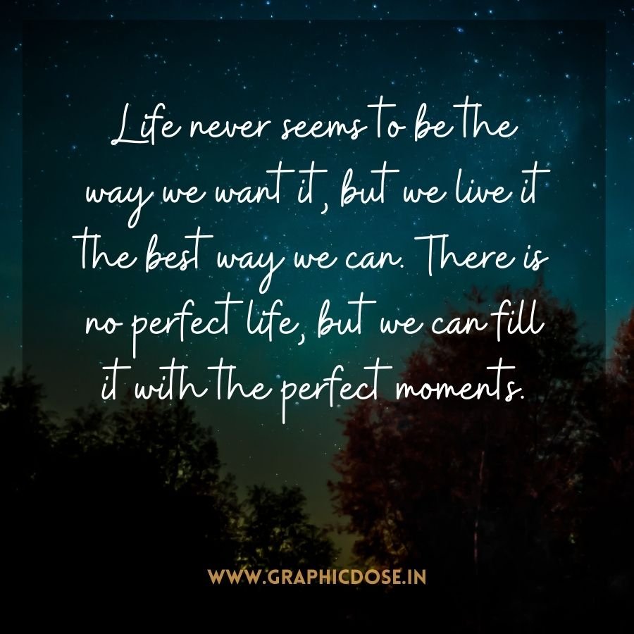 Quote about creating perfect moments in an imperfect life