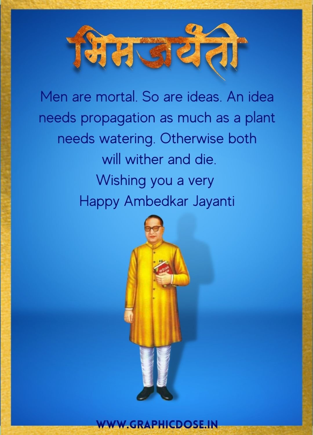 Men are mortal so are ideas quote by Dr BR Ambedkar